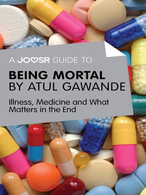 Title details for A Joosr Guide to... Being Mortal by Atul Gawande: Illness, Medicine and What Matters in the End by Lasting Leaps Limited - Available